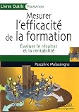 Mesurer l'efficacité de la formation : Evaluer le résultat et la rentabilité