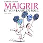 Maigrir et voir la vie en rose