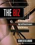 The Biz: The Basic Business, Legal and Financial Aspects of the Film Industry The Biz: The Basic Business, Legal and Financial Aspects of the Film Industry