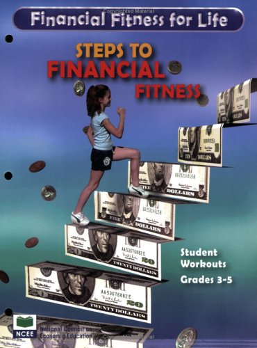 Financial Fitness for Life: Steps to Financial Fitness - Grades 3-5 - Student Workouts (Financial Fitness for Life)