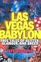 Las Vegas Babylon: True Tales of Glitter, Glamour, and Greed