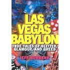 Las Vegas Babylon: True Tales of Glitter, Glamour, and Greed by  Jeff Burbank