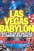 Las Vegas Babylon: True Tales of Glitter, Glamour, and Greed