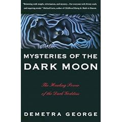 Mysteries of the Dark Moon: Healing Power of the Dark Goddess