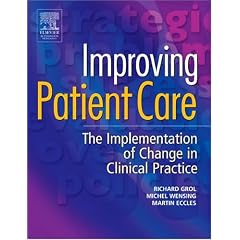 Improving Patient Care: The Implementation of Change in Clinical Practice