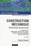 Construction mécanique Transmission de puissance Cours et exerices corrigés : Tome 2, Applications : embrayages, limiteurs du couple, boîte de vitesse, réducteurs, freins et roues libres