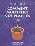 Comment multiplier vos plantes