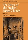 The Music of the English Parish Church: Volume 1: v. 1 (Cambridge Studies in Music)