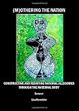 (M)Othering the Nation: Constructing and Resisting National Allegories through the Maternal Body
