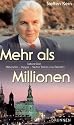 Mehr als Millionen. Sabine Ball. Millionärin - Hippie - Mutter Teresa von Dresden