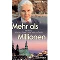 Mehr als Millionen. Sabine Ball. Million�rin - Hippie - Mutter Teresa von Dresden