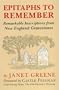 Epitaphs To Remember: Remarkable Inscriptions from New England Gravestones