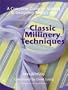 Classic Millinery Techniques: A Complete Guide to Making & Designing Today's Hats