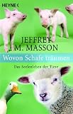 Wovon Schafe tr�umen: Das Seelenleben der Tiere - Jeffrey Moussaieff Masson