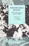 Inducible Plant Proteins: Their Biochemistry and Molecular Biology (Society for Experimental Biology Seminar Series)