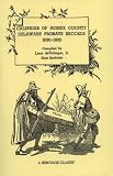 Calendar of Sussex County Delaware Probate Records 1680-1800 (A Heritage Classic)