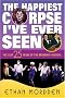 The Happiest Corpse I've Ever Seen: The Last Twenty-Five Years of the Broadway Musical The Happiest Corpse I've Ever Seen: The Last Twenty-Five Years of the Broadway Musical