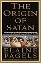 The Origin of Satan: How Christians Demonized Jews, Pagans, and Heretics
