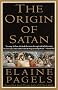 The Origin of Satan: How Christians Demonized Jews, Pagans, and Heretics The Origin of Satan: How Christians Demonized Jews, Pagans, and Heretics