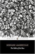 The Fable of the Bees: or, Private Vices, Publick Benefits (Classics)