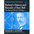 Richter's History and Records of Baseball: The American Nation's Chief Sport (McFarland Historical Baseball Library, 4)... by Francis C. Richter, Gary Mitchem, Marty McGee, and Mark Durr