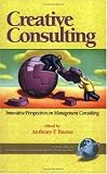 Creative Consulting Innovative Perspectives on Management Consulting (Research in Management Consulting) (Research in Management Consulting)
