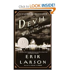 The Devil in the White City:  Murder, Magic, and Madness at the Fair that Changed America by Erik Larson