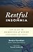 Restful Insomnia: How to Get the Benefits of Sleep Even When You Can't