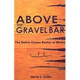 Above the Gravel Bar: The Native Canoe Routes of Maine