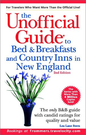 The Unofficial Guide to Bed & Breakfasts and Country Inns in New England (Unofficial Guides), by Lea Lane The Unofficial Guide to Bed & Breakfasts and Country Inns in New England (Unofficial Guides), by Lea Lane