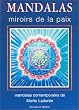 Mandalas, miroirs de la paix : Mandalas contemporains de Marlis Ladur�e