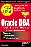 Oracle DBA Exam Cram: Test 1 and Test 2: Exam: TEST 1 & TEST 2