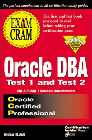 Oracle DBA Exam Cram: Test 1 and Test 2: Exam: TEST 1 & TEST 2