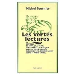 Les vertes lectures : La comtesse de S�gur, Jules Verne, Lewis Carroll, Jack London, Karl May, Selma Lagerl�f, Rudyard Kipling, Benjamin Rabier, Herg� et Gripari