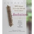 101 Things Everyone Should Know About Judaism: Beliefs, Practices, Customs, And Traditions (101 Things Everyone Should... by Richard D. Bank and Janes B. Wiggins