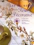 Les secrets de la fleur decorative. des fleurs a peindre, a broder, a graver...