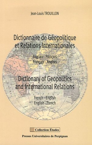 Dictionnaire de Géopolitique et relations Internationales : Anglais-français / Français-anglais