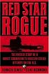 Red Star Rogue: The Untold Story of a Soviet Submarine's Nuclear Strike Attempt on the U.S.