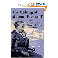 The Making of "Mammy Pleasant": A Black Entrepreneur in Nineteenth-Century San Francisco (Women in American History): Lynn M. Hudson