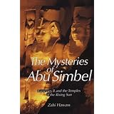 The Mysteries of Abu Simbel: Ramesses II and the Temples of the Rising Sun