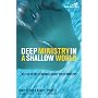 Deep Ministry in a Shallow World: Not-So-Secret Findings about Youth Ministry (Youth Specialties)