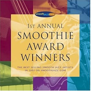 Various Artists - 1st Annual SmoothJazz.com Smoothie Award Winners
