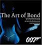 The Art of Bond: From Storyboard to Screen--the Creative Process Behind the James Bond Phenomenon