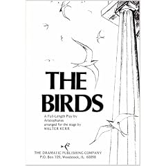 The Birds (A Full-Length Play by Aristophanes Arranged for the Stage by Walter Kerr)