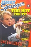 Jerry Springer - Too Hot for TV [DVD]
