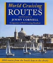 World Cruising Routes: Companion to "World Cruising Handbook": 1000 Routes from the South Seas to the Arctic