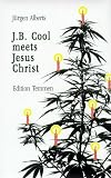 J. B. Cool meets Jesus Christ. Und andere Stories vom bekifften Bremer Detektiv Jesus of Cool