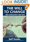 The Will to Change: Men, Masculinity, and Love