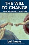 cover of The Will to Change : Men, Masculinity, and Love