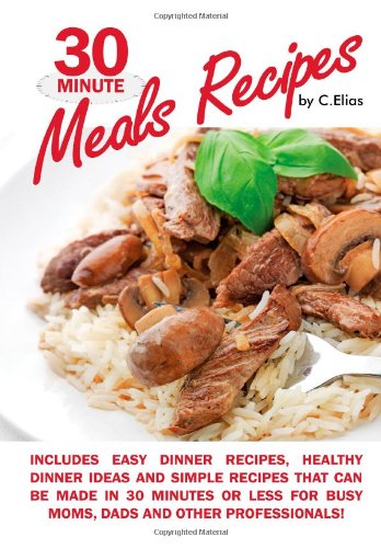 30 Minute Meals Recipes includes Easy Dinner Recipes, Healthy Dinner Ideas and Simple Recipes that can be made in 30 Minutes or Less for Busy Moms, ... Discover 30 minute meals for busy families!